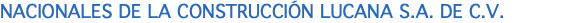 NACIONALES DE LA CONSTRUCCIÓN LUCANA S.A. DE C.V.